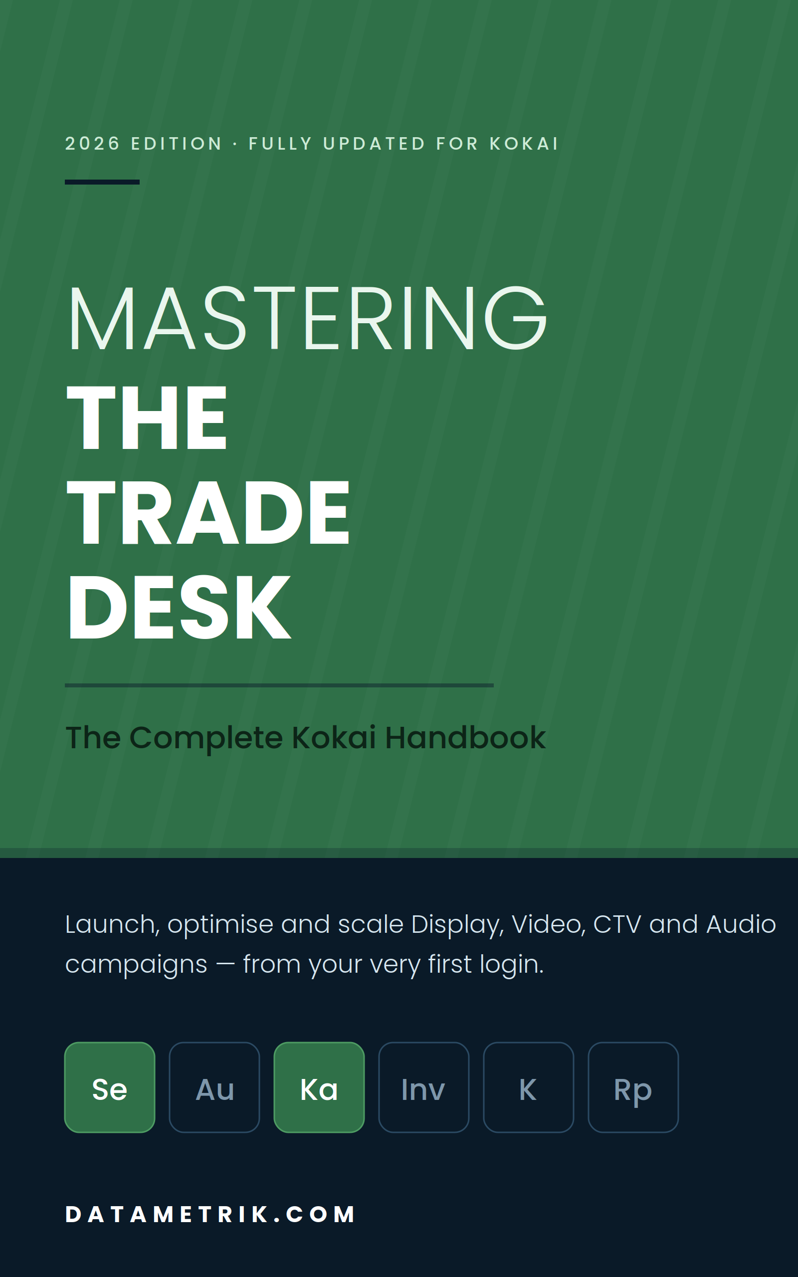 Mastering The Trade Desk — The Complete Kokai Handbook, a 168-page guide to The Trade Desk DSP